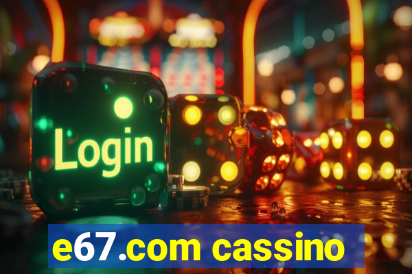 e67.com cassino